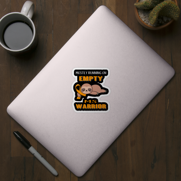 Mostly Running On Empty MS Warrior Support MS Warrior Gifts by ThePassion99